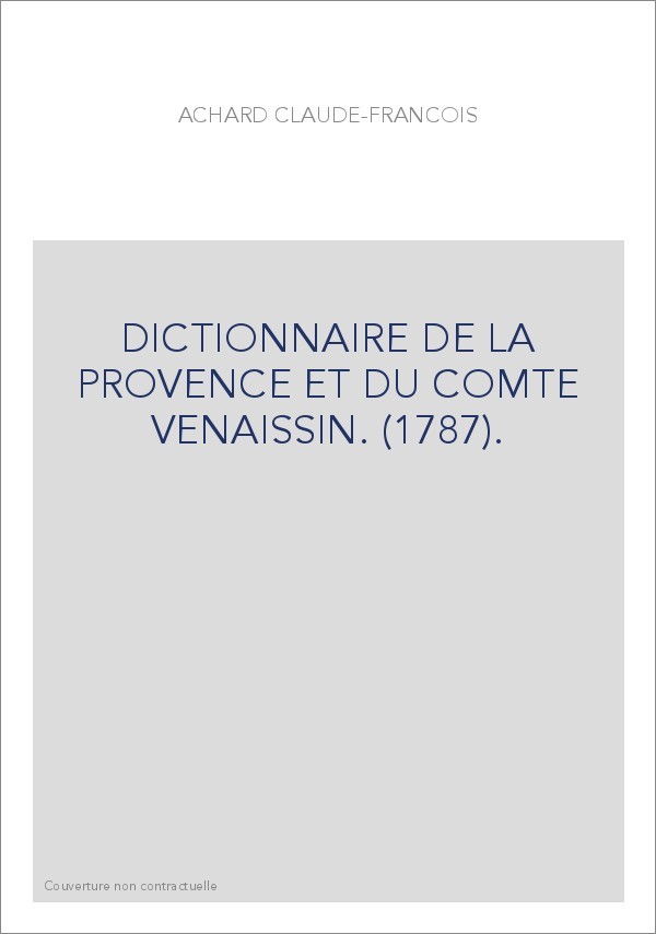 DICTIONNAIRE DE LA PROVENCE ET DU COMTE VENAISSIN. (1787).