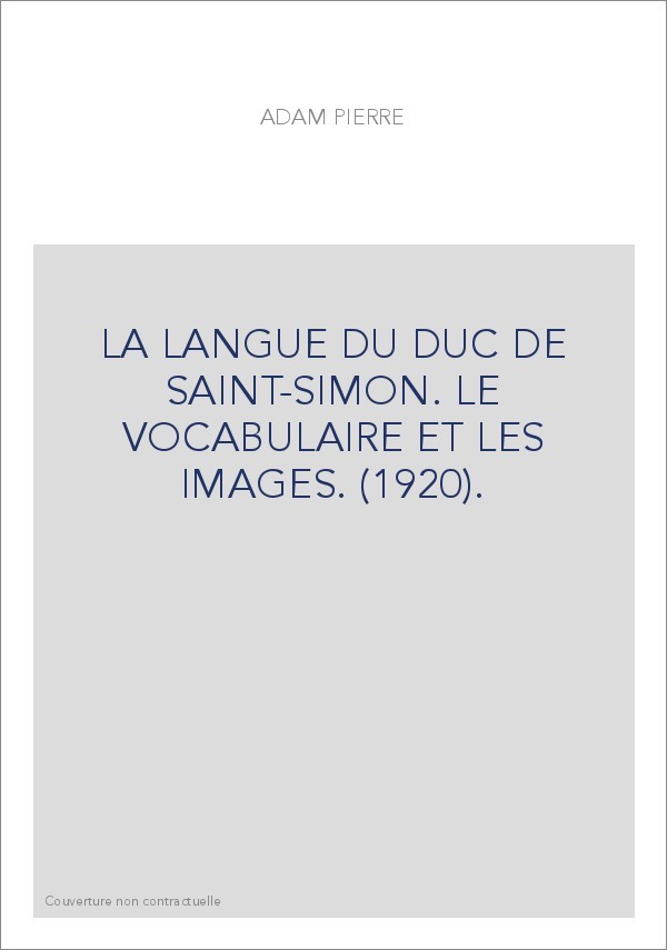 LA LANGUE DU DUC DE SAINT-SIMON. LE VOCABULAIRE ET LES IMAGES. (1920).