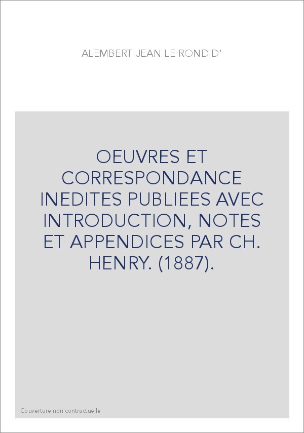 OEUVRES ET CORRESPONDANCE INEDITES PUBLIEES AVEC INTRODUCTION, NOTES ET APPENDICES PAR CH. HENRY. (1887).