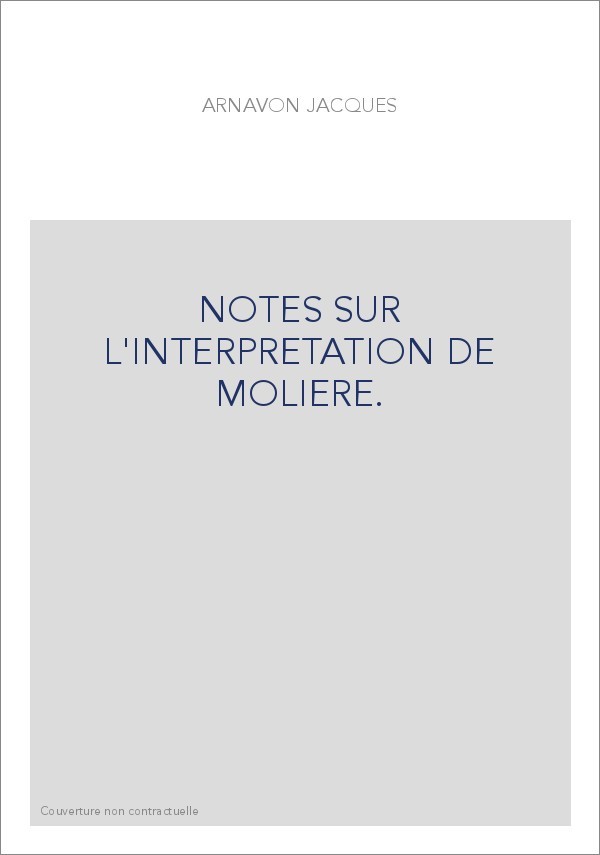 NOTES SUR L'INTERPRETATION DE MOLIERE.