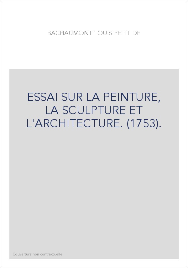 ESSAI SUR LA PEINTURE, LA SCULPTURE ET L'ARCHITECTURE. (1753).
