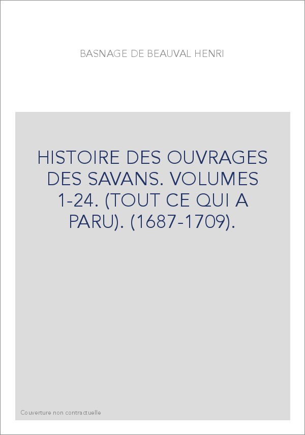 HISTOIRE DES OUVRAGES DES SAVANS. VOLUMES 1-24. (TOUT CE QUI A PARU). (1687-1709).