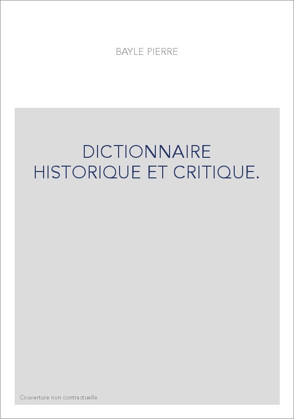DICTIONNAIRE HISTORIQUE ET CRITIQUE. PUBLIE PAR A.-J.-Q. BEUCHOT.(1820-1824).