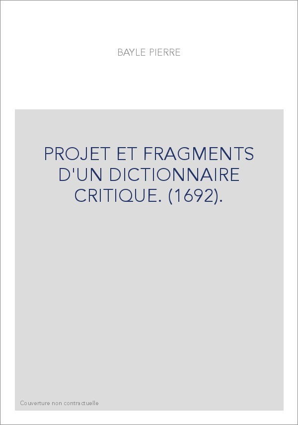 PROJET ET FRAGMENTS D'UN DICTIONNAIRE CRITIQUE. (1692).