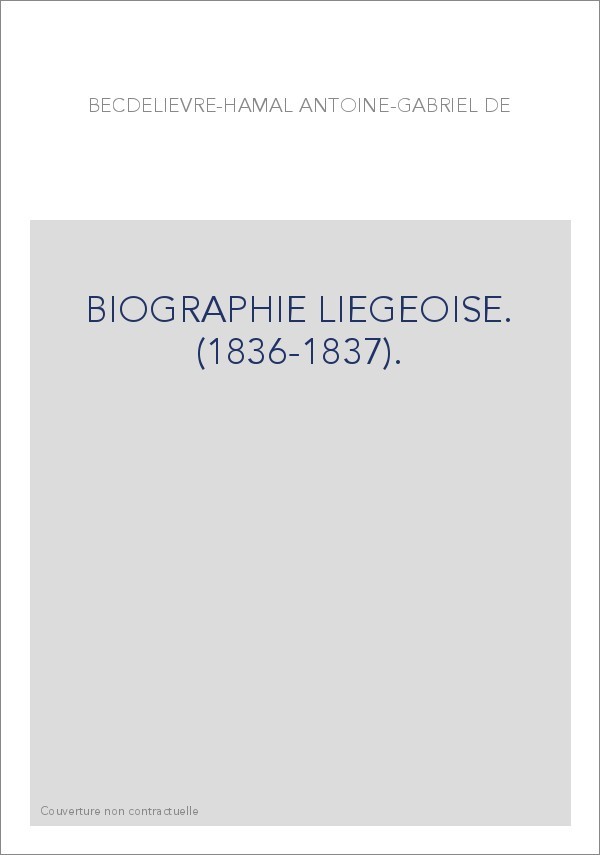 BIOGRAPHIE LIEGEOISE. (1836-1837).