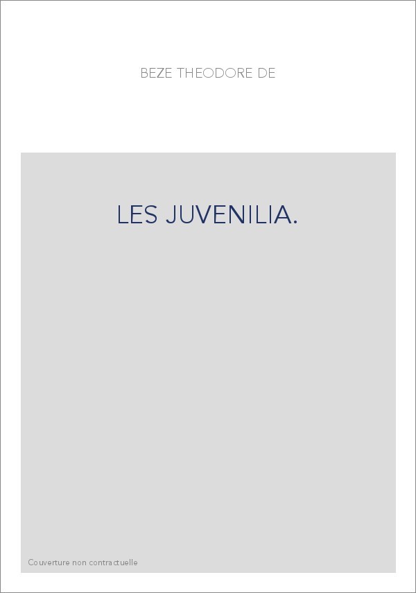 LES JUVENILIA.  TEXTE LATIN COMPLET, AVEC LA TRADUCTION DES ÉPIGRAMMES ET DES ÉPITAPHES,