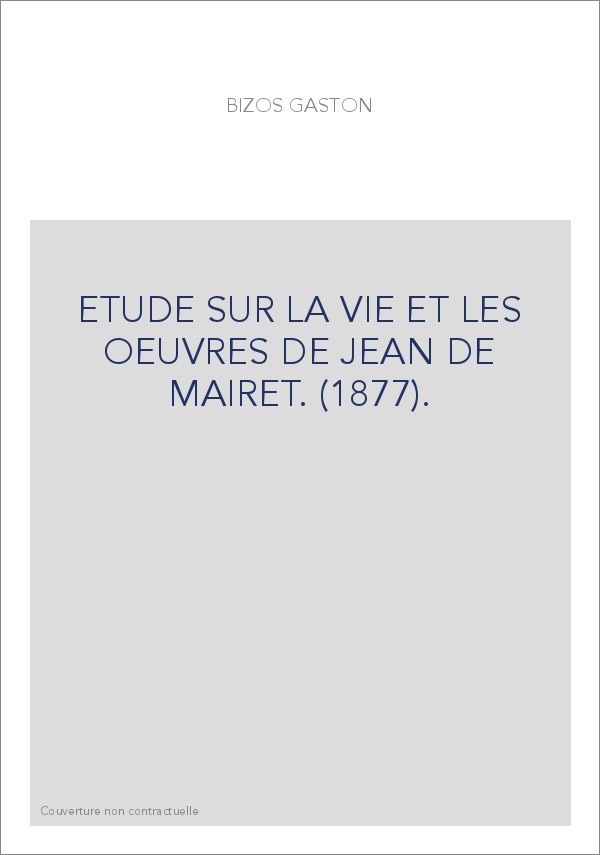 ETUDE SUR LA VIE ET LES OEUVRES DE JEAN DE MAIRET. (1877).