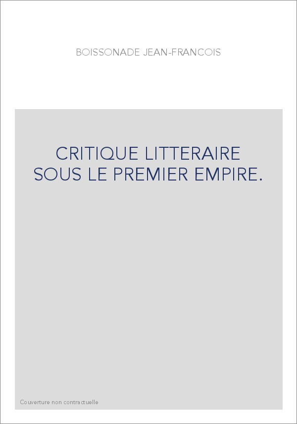 CRITIQUE LITTERAIRE SOUS LE PREMIER EMPIRE.
