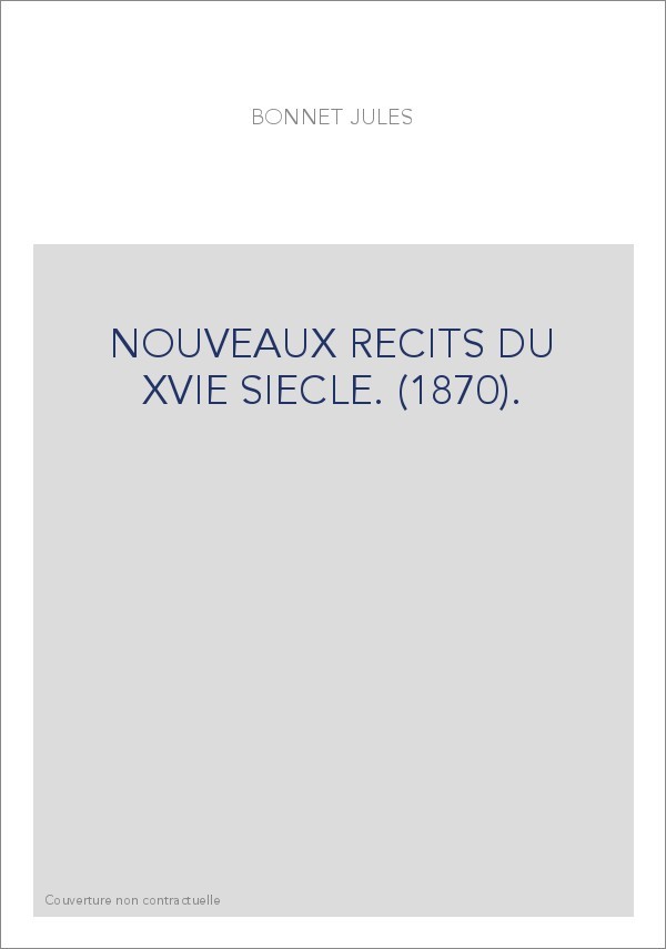 NOUVEAUX RECITS DU XVIE SIECLE. (1870).