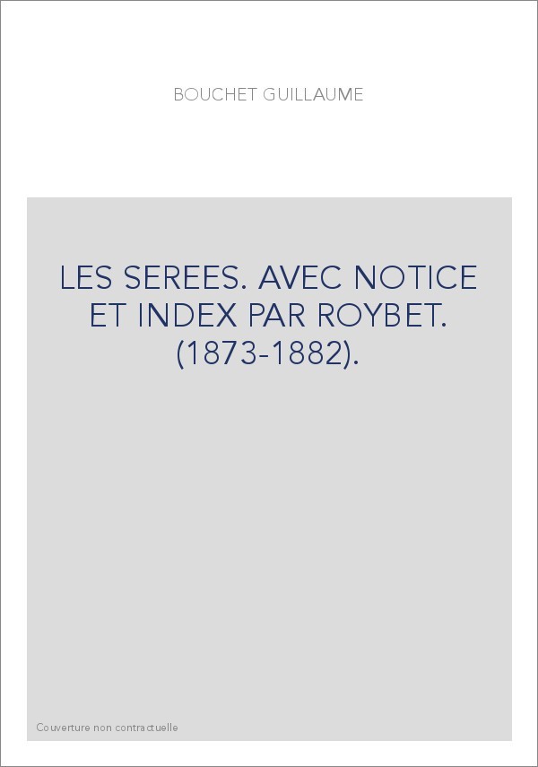LES SEREES. AVEC NOTICE ET INDEX PAR ROYBET. (1873-1882).