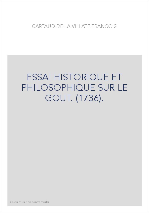 ESSAI HISTORIQUE ET PHILOSOPHIQUE SUR LE GOUT. (1736).