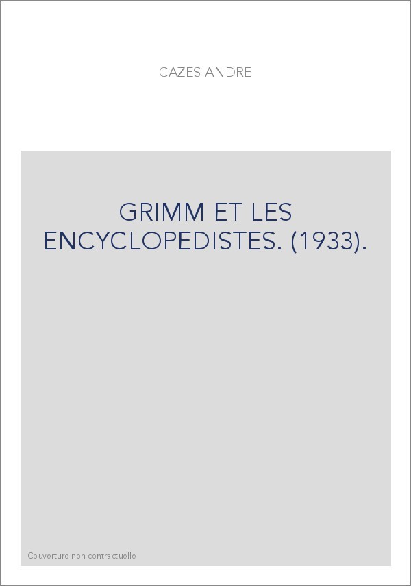 GRIMM ET LES ENCYCLOPEDISTES. (1933).