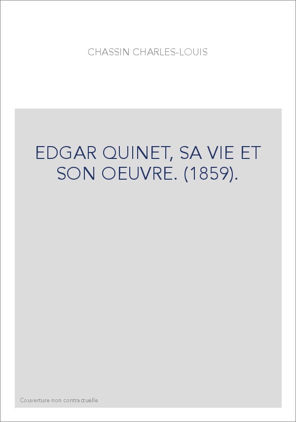 EDGAR QUINET, SA VIE ET SON OEUVRE. (1859).