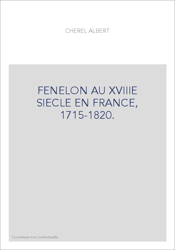 FENELON AU XVIIIE SIECLE EN FRANCE, 1715-1820.