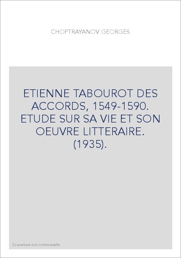 ETIENNE TABOUROT DES ACCORDS, 1549-1590. ETUDE SUR SA VIE ET SON OEUVRE LITTERAIRE. (1935).