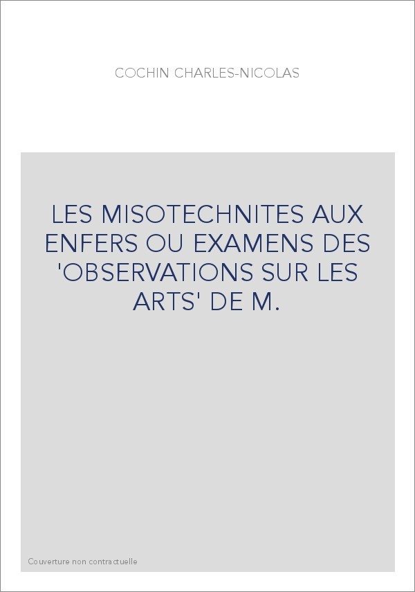 LES MISOTECHNITES AUX ENFERS OU EXAMENS DES 'OBSERVATIONS SUR LES ARTS' DE M.