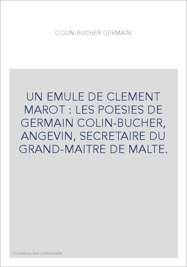 LES POÉSIES DE GERMAIN COLIN-BUCHER, ANGEVIN, SECRÉTAIRE DU GRAND-MAÎTRE DE MALTE.