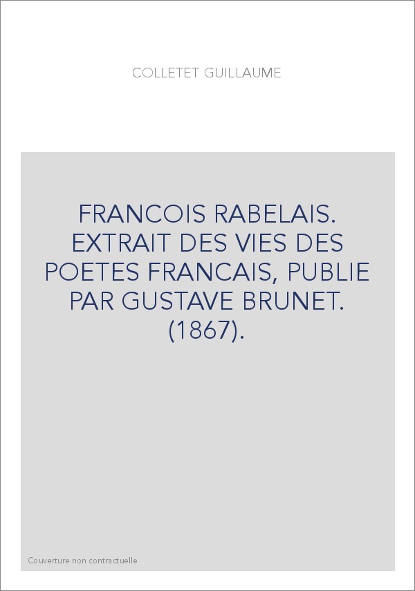 FRANCOIS RABELAIS. EXTRAIT DES VIES DES POETES FRANCAIS, PUBLIE PAR GUSTAVE BRUNET. (1867).