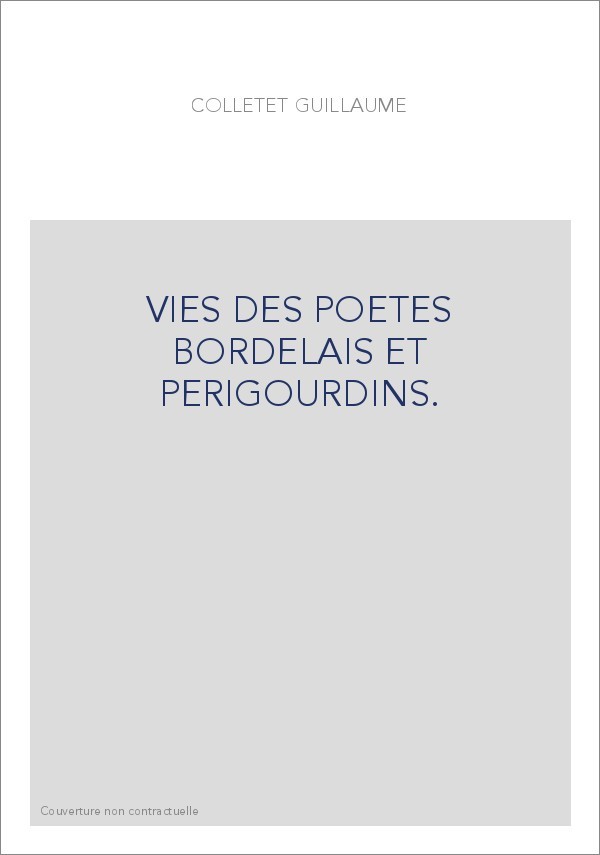 VIES DES POETES BORDELAIS ET PERIGOURDINS.