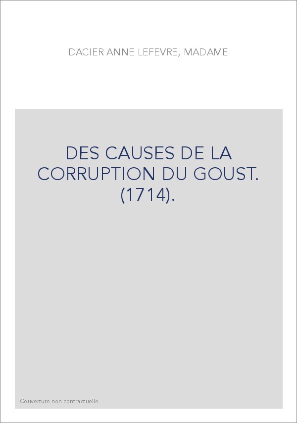 DES CAUSES DE LA CORRUPTION DU GOUST. (1714).