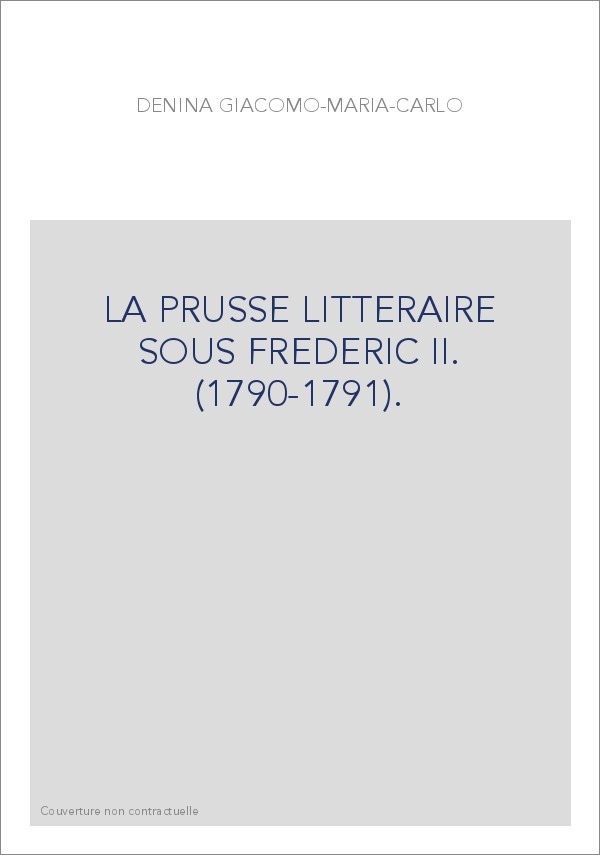 LA PRUSSE LITTERAIRE SOUS FREDERIC II. (1790-1791).