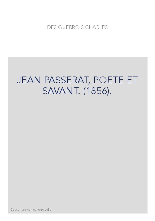 JEAN PASSERAT, POETE ET SAVANT. (1856).