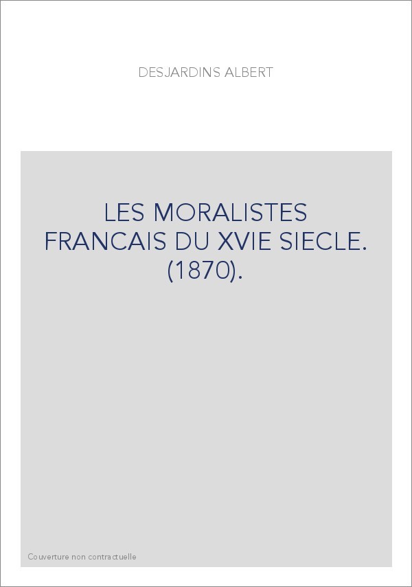 LES MORALISTES FRANCAIS DU XVIE SIECLE. (1870).