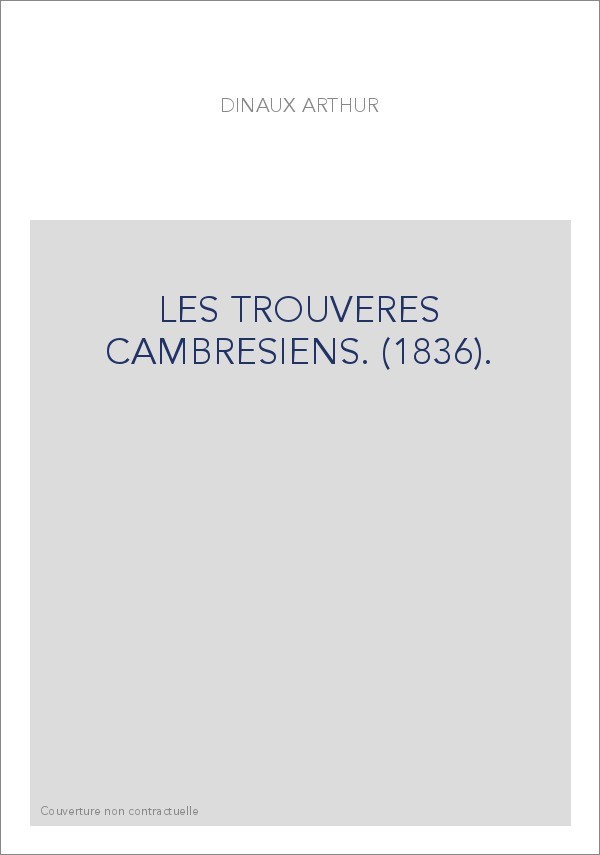 LES TROUVERES CAMBRESIENS. (1836).