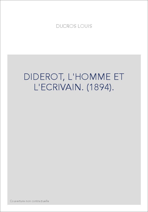 DIDEROT, L'HOMME ET L'ECRIVAIN. (1894).