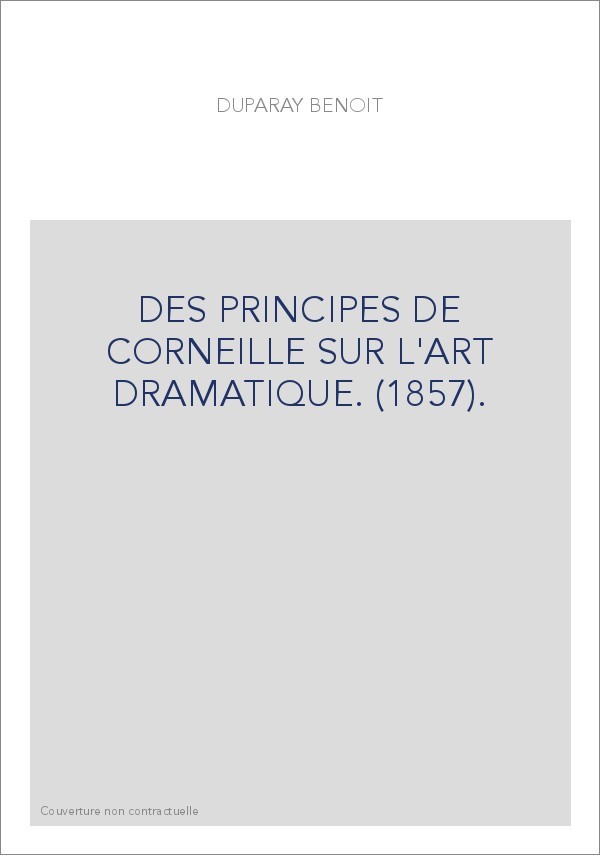DES PRINCIPES DE CORNEILLE SUR L'ART DRAMATIQUE. (1857).