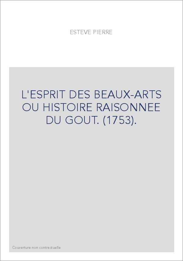 L'ESPRIT DES BEAUX-ARTS OU HISTOIRE RAISONNEE DU GOUT. (1753).
