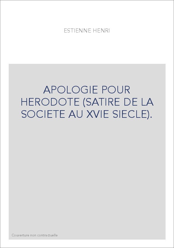 APOLOGIE POUR HERODOTE (SATIRE DE LA SOCIETE AU XVIE SIECLE).
