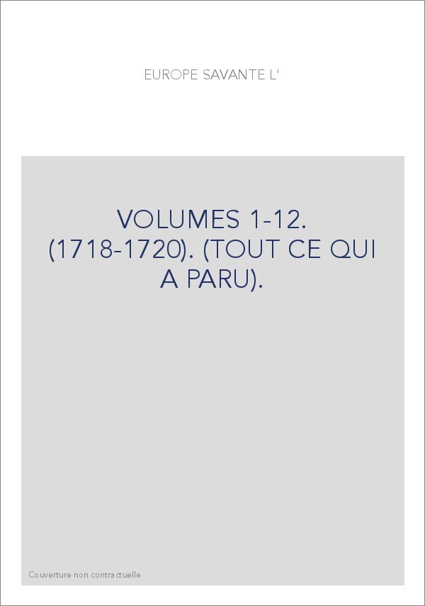 L'EUROPE SAVANTE. VOLUMES 1-12. (1718-1720). (TOUT CE QUI A PARU).