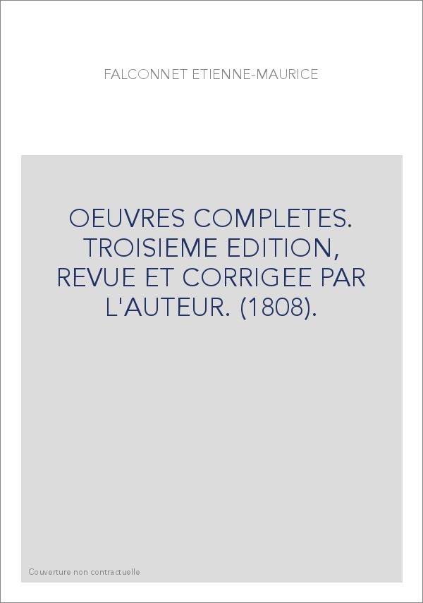 OEUVRES COMPLETES. TROISIEME EDITION, REVUE ET CORRIGEE PAR L'AUTEUR. (1808).