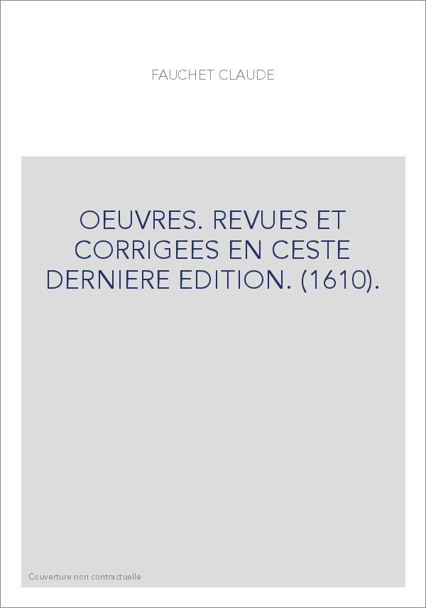 OEUVRES. REVUES ET CORRIGEES EN CESTE DERNIERE EDITION. (1610).