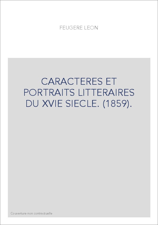 CARACTERES ET PORTRAITS LITTERAIRES DU XVIE SIECLE. (1859).