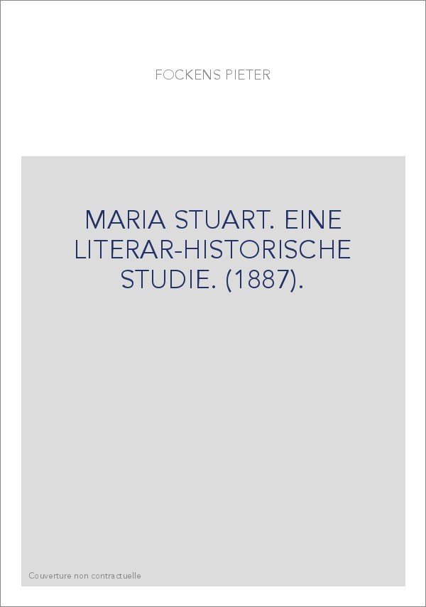 MARIA STUART. EINE LITERAR-HISTORISCHE STUDIE. (1887).