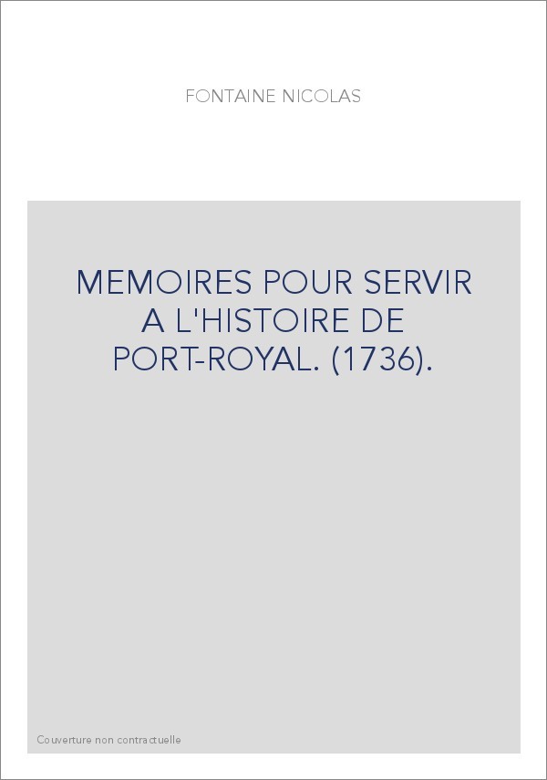 MEMOIRES POUR SERVIR A L'HISTOIRE DE PORT-ROYAL. (1736).