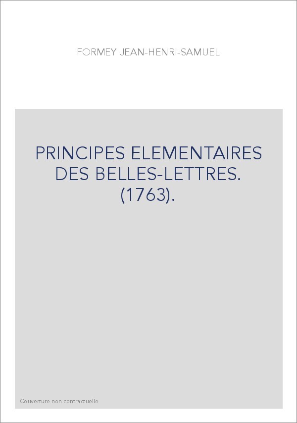 PRINCIPES ELEMENTAIRES DES BELLES-LETTRES. (1763).