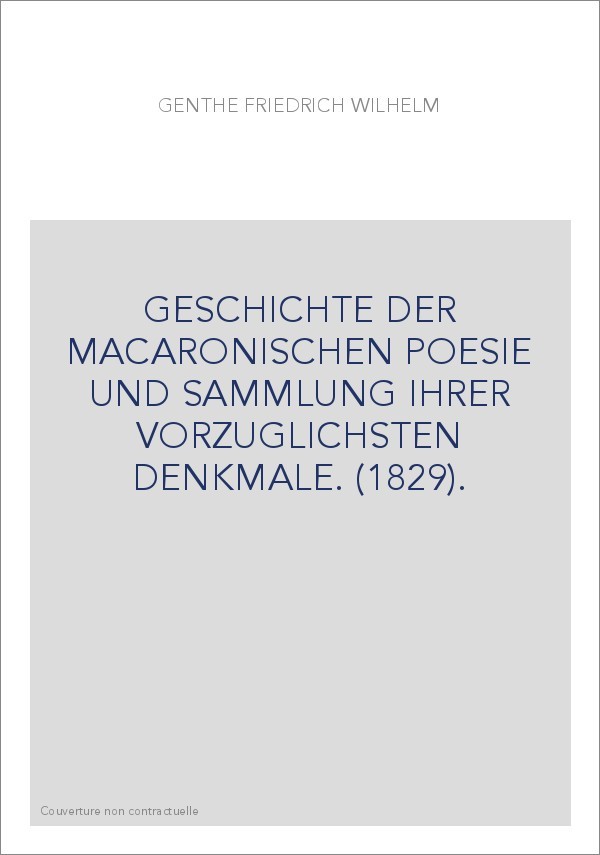 GESCHICHTE DER MACARONISCHEN POESIE UND SAMMLUNG IHRER VORZUGLICHSTEN DENKMALE. (1829).