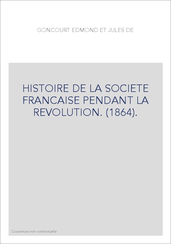 HISTOIRE DE LA SOCIETE FRANCAISE PENDANT LA REVOLUTION. (1864).