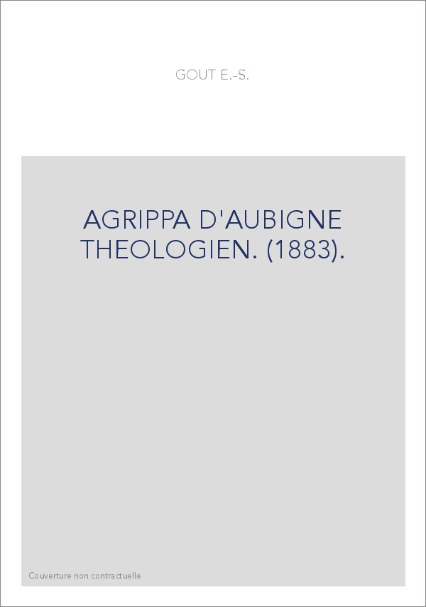 AGRIPPA D'AUBIGNE THEOLOGIEN. (1883).