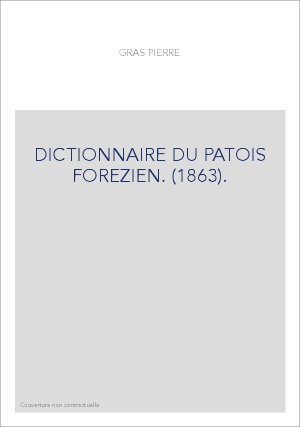 DICTIONNAIRE DU PATOIS FOREZIEN. (1863).
