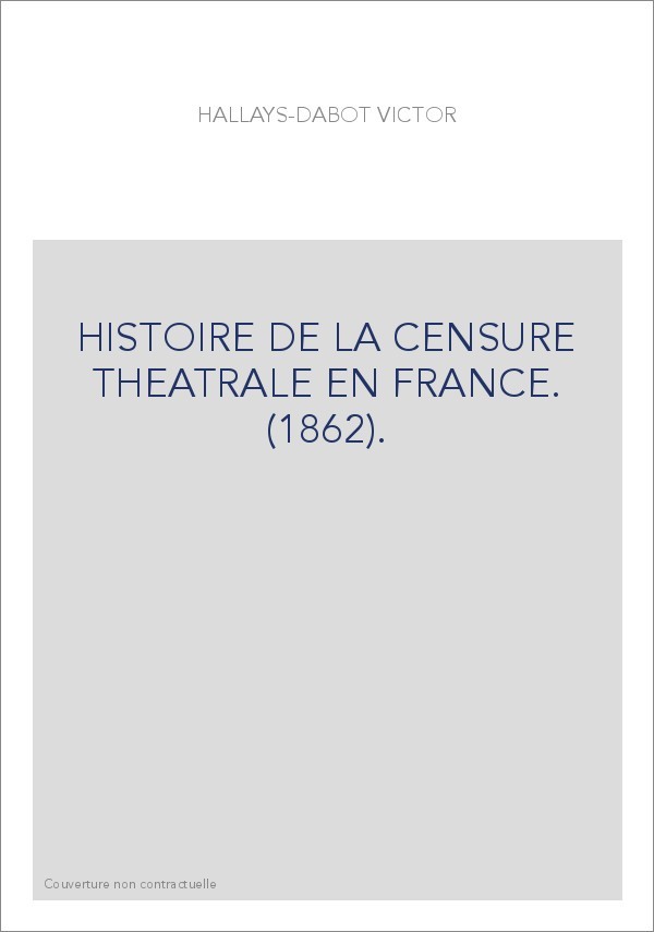 HISTOIRE DE LA CENSURE THEATRALE EN FRANCE. (1862).
