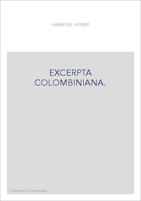 EXCERPTA COLOMBINIANA. BIBLIOGRAPHIE DE QUATRE CENTS PIèCES GOTHIQUES FRANçAISES, ITALIENNES ET LATINES