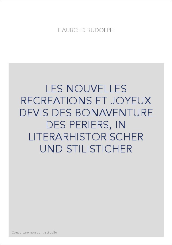 LES NOUVELLES RECREATIONS ET JOYEUX DEVIS DES BONAVENTURE DES PERIERS, IN LITERARHISTORISCHER UND STILISTICHER