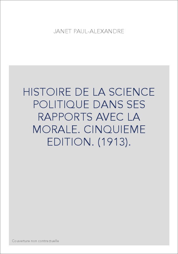 HISTOIRE DE LA SCIENCE POLITIQUE DANS SES RAPPORTS AVEC LA MORALE. CINQUIEME EDITION. (1913).