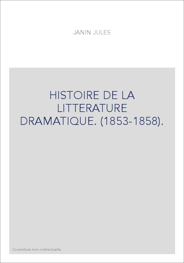 HISTOIRE DE LA LITTERATURE DRAMATIQUE. (1853-1858).