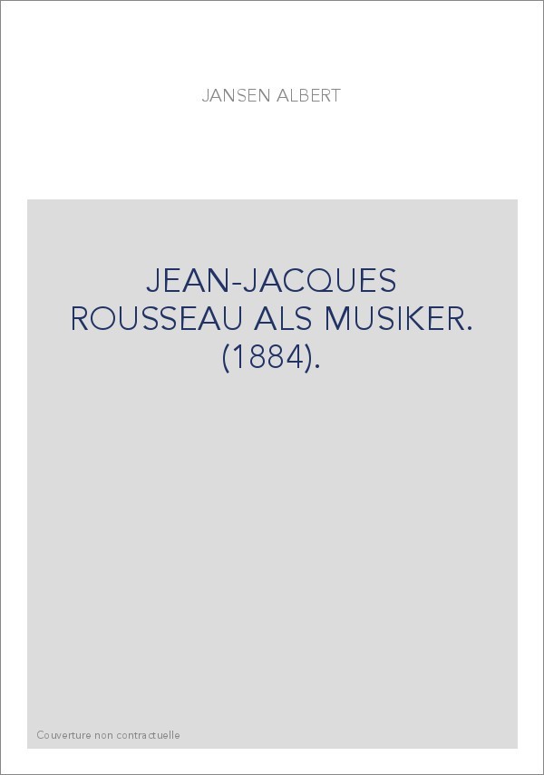 JEAN-JACQUES ROUSSEAU ALS MUSIKER. (1884).