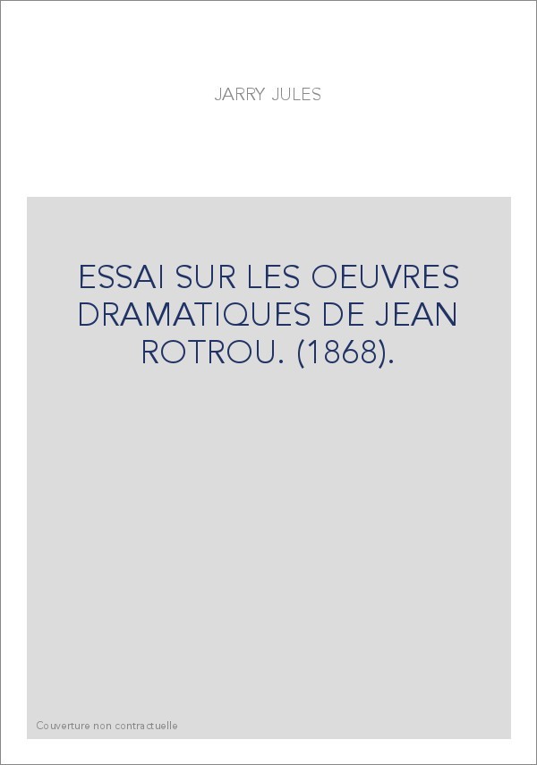 ESSAI SUR LES OEUVRES DRAMATIQUES DE JEAN ROTROU. (1868).